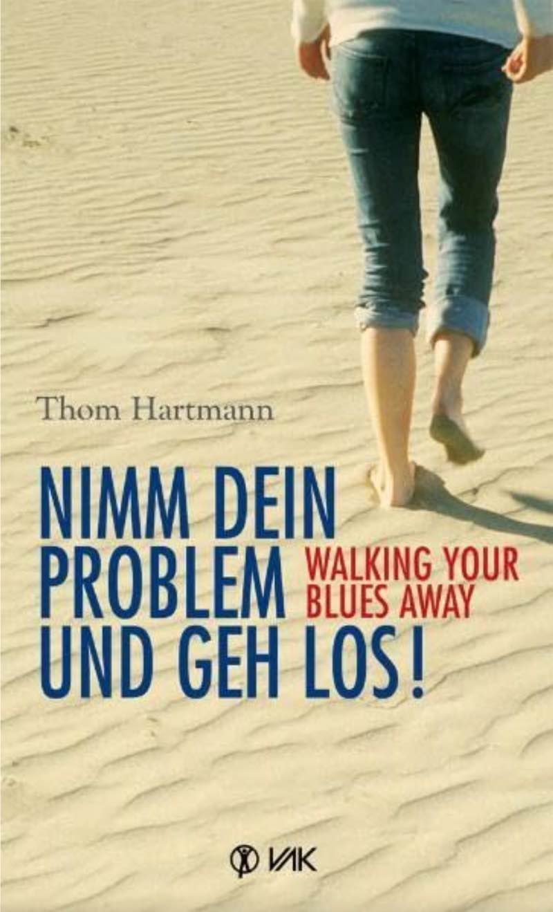 Nimm dein Problem und geh los von Thom Hartmann