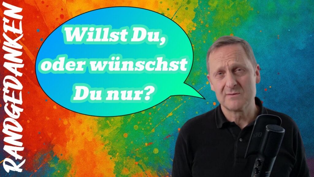 Wünschen oder Wollen, Der feine Unterschied.