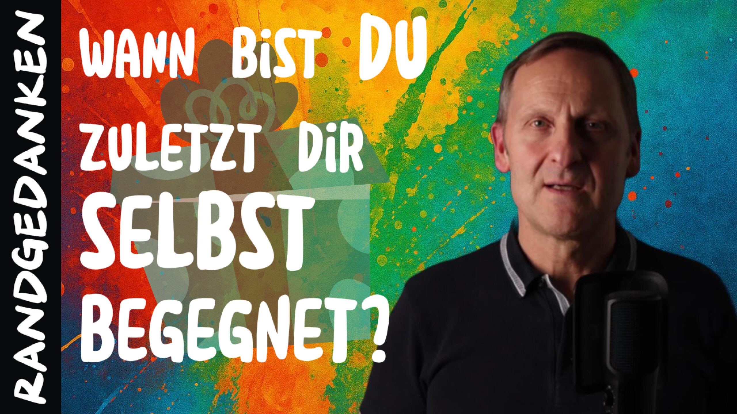 Wann bist du dir selbst zuletzt begegnet? - Randgedanken
